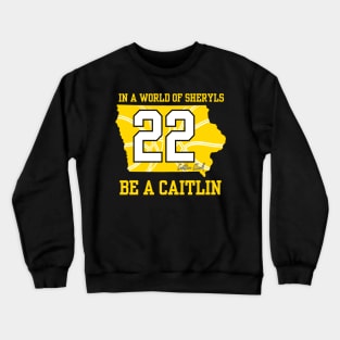 In a world of Sheryls Be a caitlin 22 Caitlin Clark Crewneck Sweatshirt